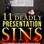 11 Deadly Presentation Sins is a book about how to become a better speaker